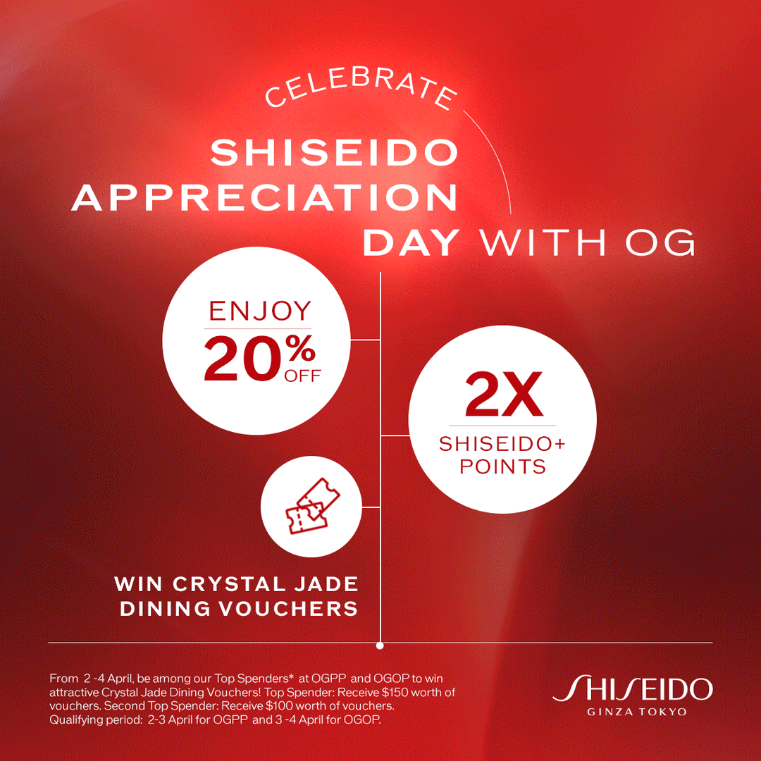 Shiseido Appreciation Day ✨ 2–3 Apr at OGPP, 3–4 Apr at OGOP