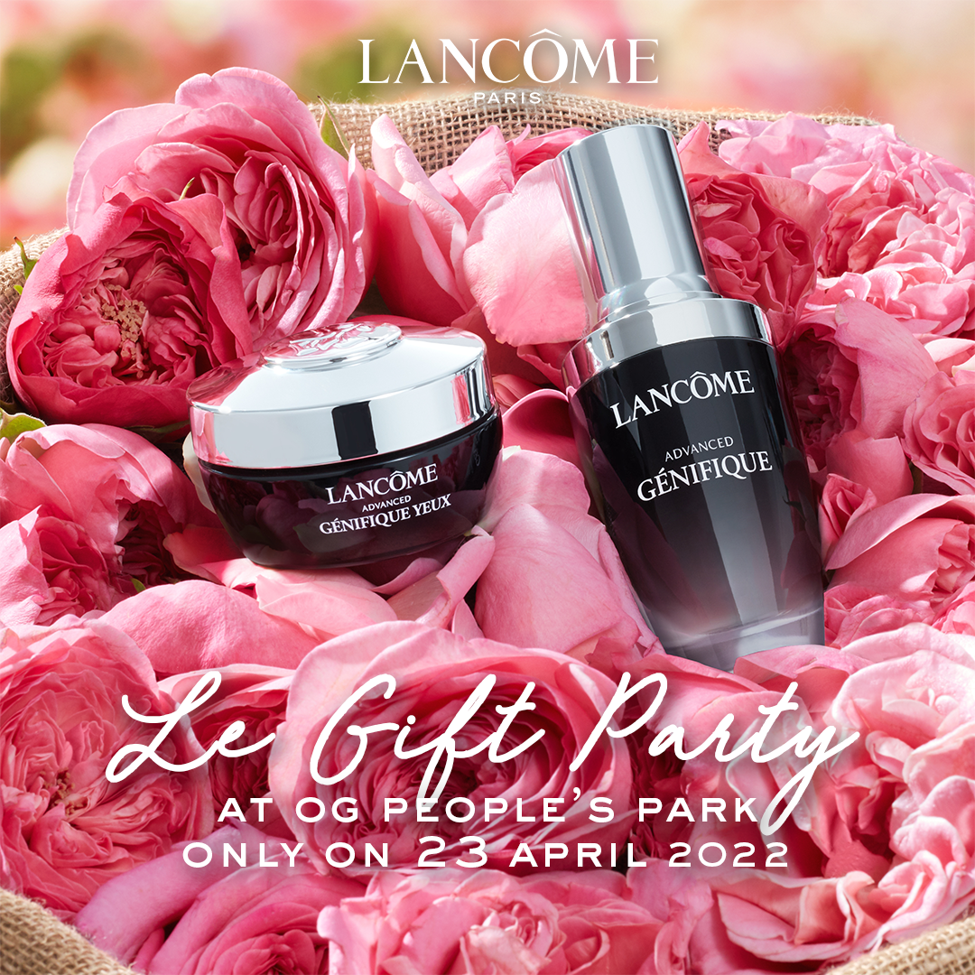 Lancôme Le Gift Party @ OGPP on 23 Apr 💝 Reserve now for special gifts!